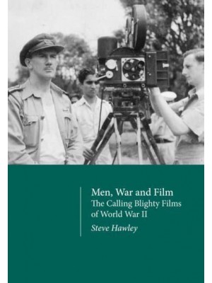 Men, War and Film The Calling Blighty Films of World War II