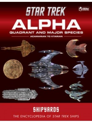 Star Trek Shipyards Volume 1 Alpha Quadrant and Major Races The Encyclopedia of Star Trek Ships