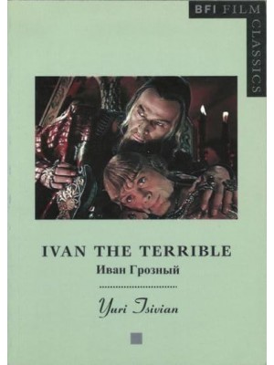 Ivan the Terrible - BFI Film Classics