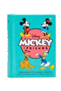 Mickey and Friends Mini Book of Classic Shorts : 'Steamboat Willie' to 'Brave Little Tailor'