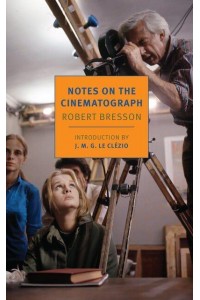 Notes on the Cinematograph - New York Review Books Classics
