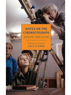 Notes on the Cinematograph - New York Review Books Classics