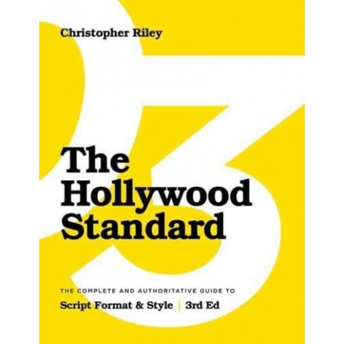 The Hollywood Standard The Complete and Authoritative Guide to Script Format and Style