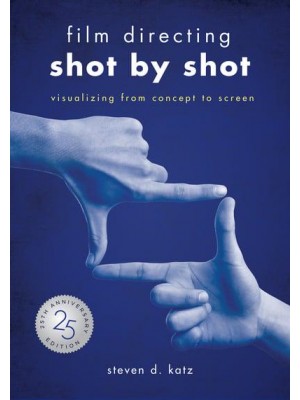 Film Directing Shot by Shot Visualizing from Concept to Screen