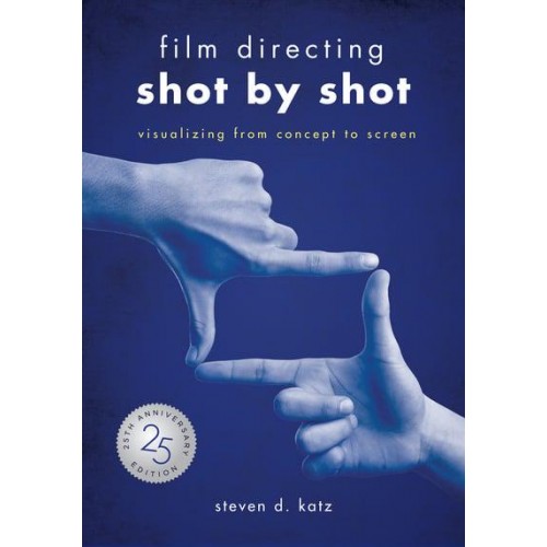 Film Directing Shot by Shot Visualizing from Concept to Screen
