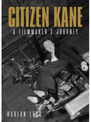 Citizen Kane A Filmmaker's Journey