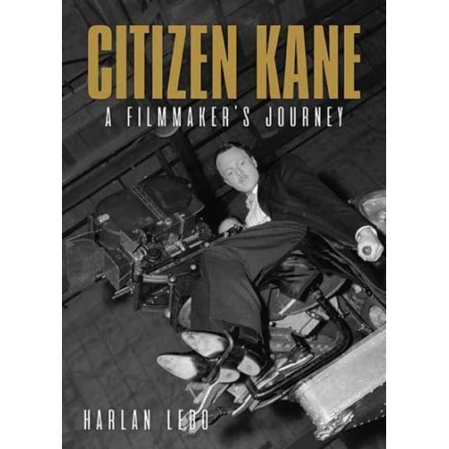 Citizen Kane A Filmmaker's Journey