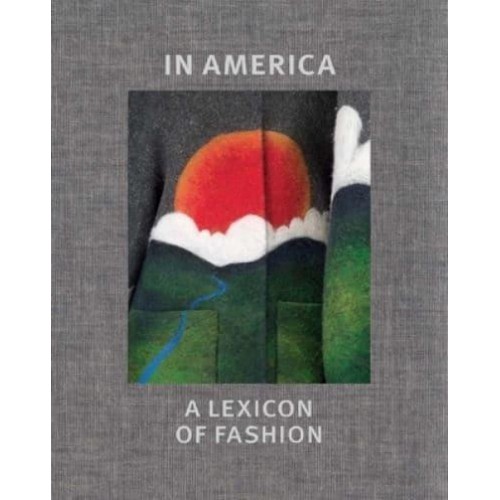 In America A Lexicon of Fashion