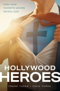 Hollywood Heroes How Your Favorite Movies Reveal God