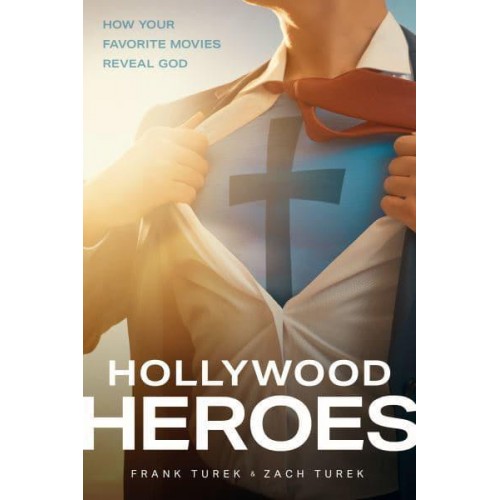 Hollywood Heroes How Your Favorite Movies Reveal God