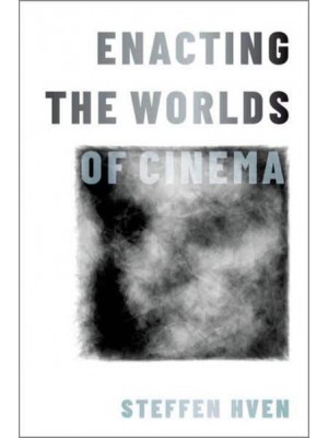 Enacting the Worlds of Cinema