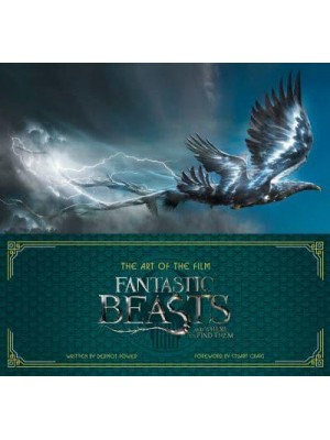 Fantastic Beasts and Where to Find Them The Art of the Film