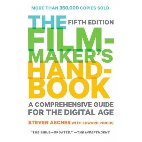 The Filmmaker's Handbook A Comprehensive Guide for the Digital Age