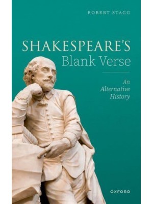 Shakespeare's Blank Verse An Alternative History
