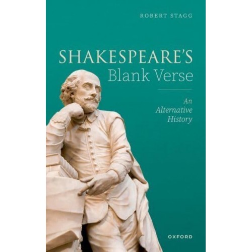 Shakespeare's Blank Verse An Alternative History