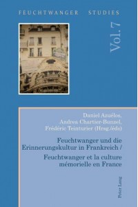 Feuchtwanger und die Erinnerungskultur in Frankreich / Feuchtwanger et la culture mémorielle en France - Feuchtwanger Studies