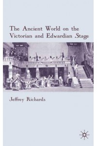 The Ancient World on the Victorian and Edwardian Stage