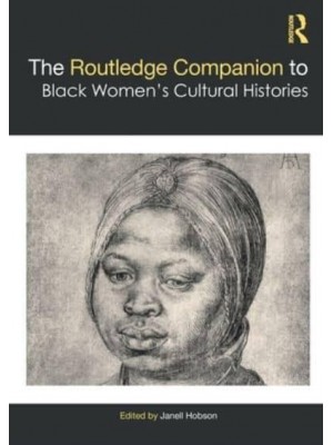 The Routledge Companion to Black Women's Cultural Histories - Routledge Companions to Gender
