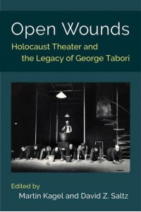Open Wounds Holocaust Theater and the Legacy of George Tabori