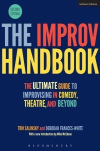 The Improv Handbook The Ultimate Guide to Improvising in Theatre, Comedy, and Beyond - Performance Books