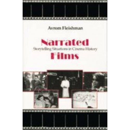Narrated Films: Storytelling Situations in Cinema History
