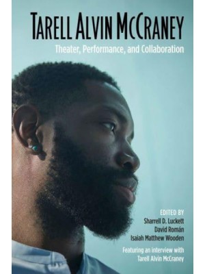 Tarell Alvin McCraney Theater, Performance, and Collaboration