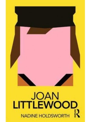 Joan Littlewood - Routledge Performance Practitioners