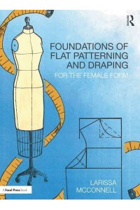 Foundations of Flat Patterning and Draping For the Female Form
