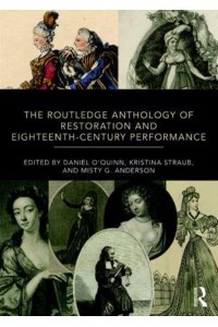 The Routledge Anthology of Restoration and Eighteenth-Century Performance