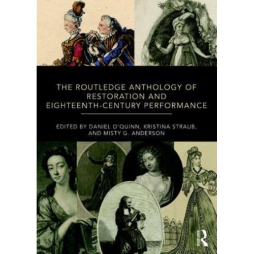 The Routledge Anthology of Restoration and Eighteenth-Century Performance