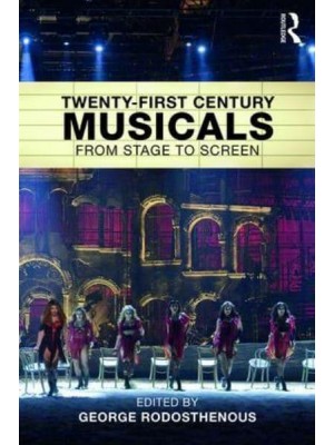 Twenty-First Century Musicals From Stage to Screen