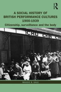 A Social History of British Performance Cultures 1900-1939 Citizenship, Surveillance and the Body