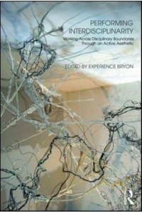 Performing Interdisciplinarity Working Across Disciplinary Boundaries Through an Active Aesthetic