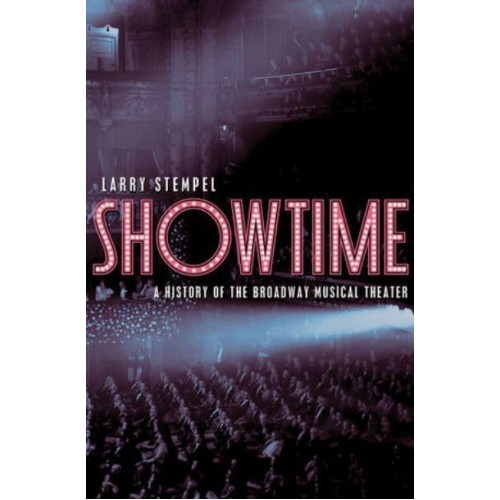 Showtime A History of the Broadway Musical Theater