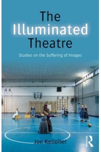 The Illuminated Theatre Studies on the Suffering of Images
