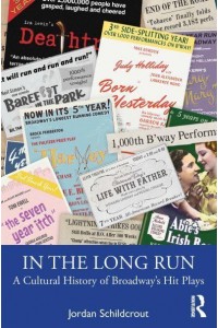 In the Long Run A Cultural History of Broadway's Hit Plays