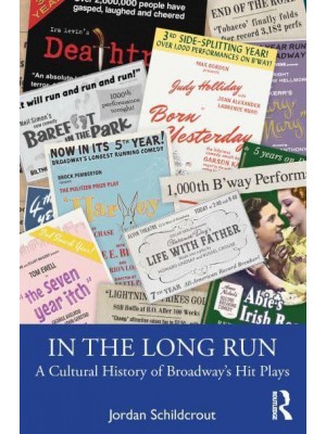In the Long Run A Cultural History of Broadway's Hit Plays