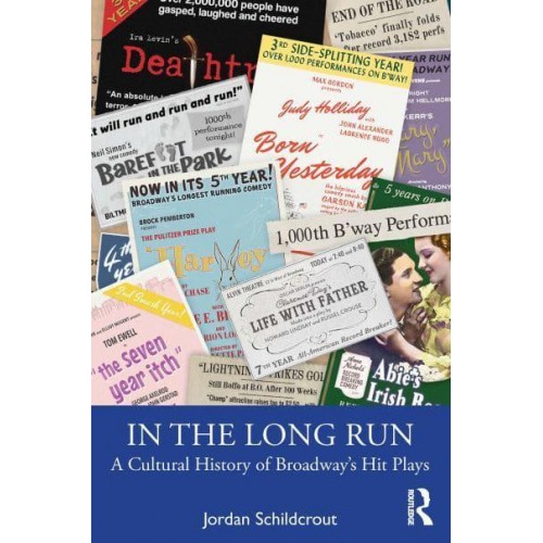 In the Long Run A Cultural History of Broadway's Hit Plays