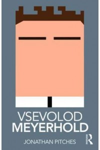 Vsevolod Meyerhold - Routledge Performance Practitioners