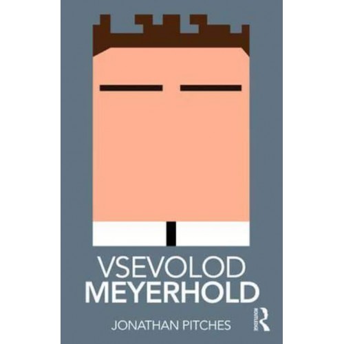 Vsevolod Meyerhold - Routledge Performance Practitioners