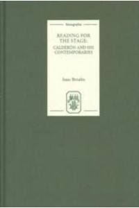 Reading for the Stage Calderón and His Contemporaries - Colección Támesis. Serie A, Monografías