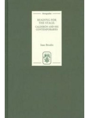 Reading for the Stage Calderón and His Contemporaries - Colección Támesis. Serie A, Monografías