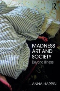 Madness, Art, and Society Beyond Illness