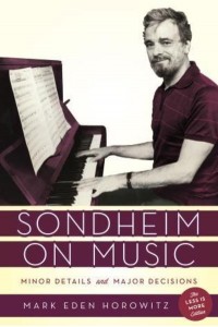 Sondheim on Music Minor Details and Major Decisions