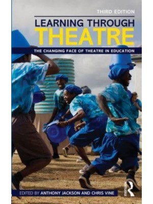 Learning Through Theatre The Changing Face of Theatre in Education