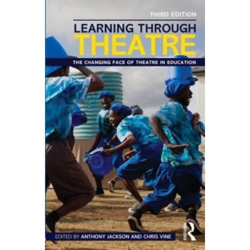 Learning Through Theatre The Changing Face of Theatre in Education