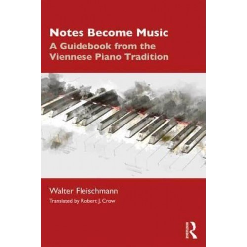 Notes Become Music A Guidebook from the Viennese Piano Tradition