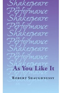As You Like It - Shakespeare in Performance