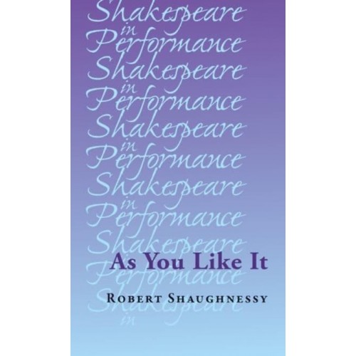 As You Like It - Shakespeare in Performance