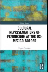 Cultural Representations of Feminicidio at the US-Mexico Border - Global Gender